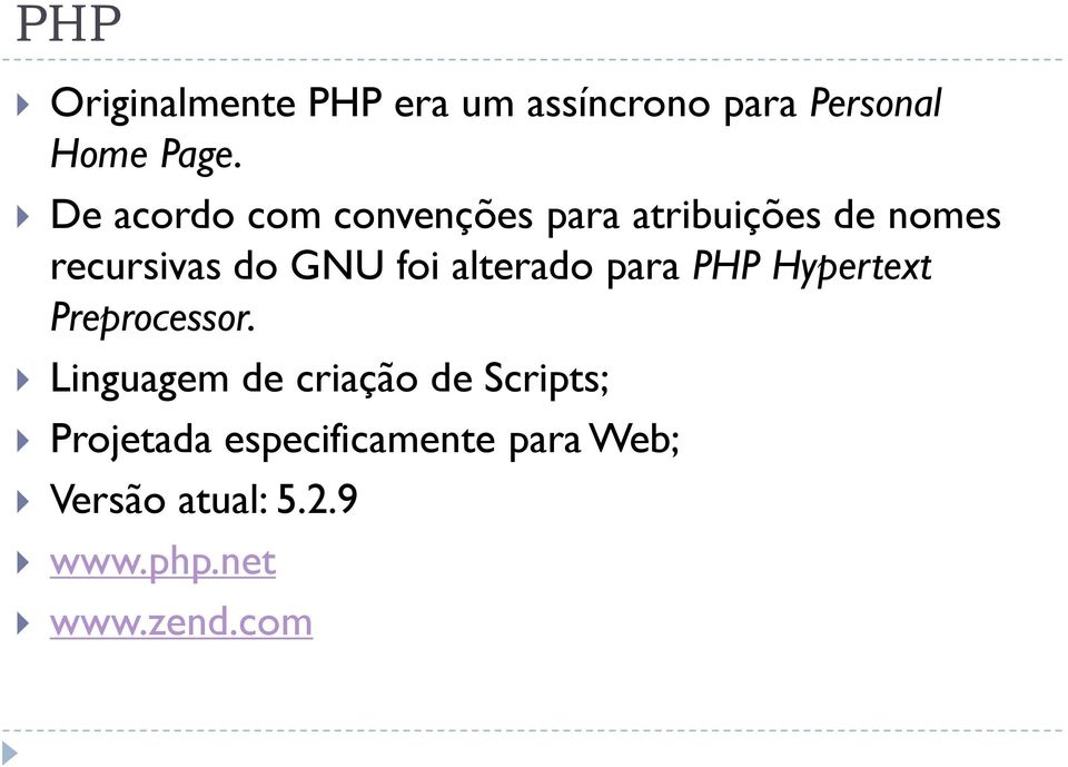 alterado para PHP Hypertext Preprocessor.