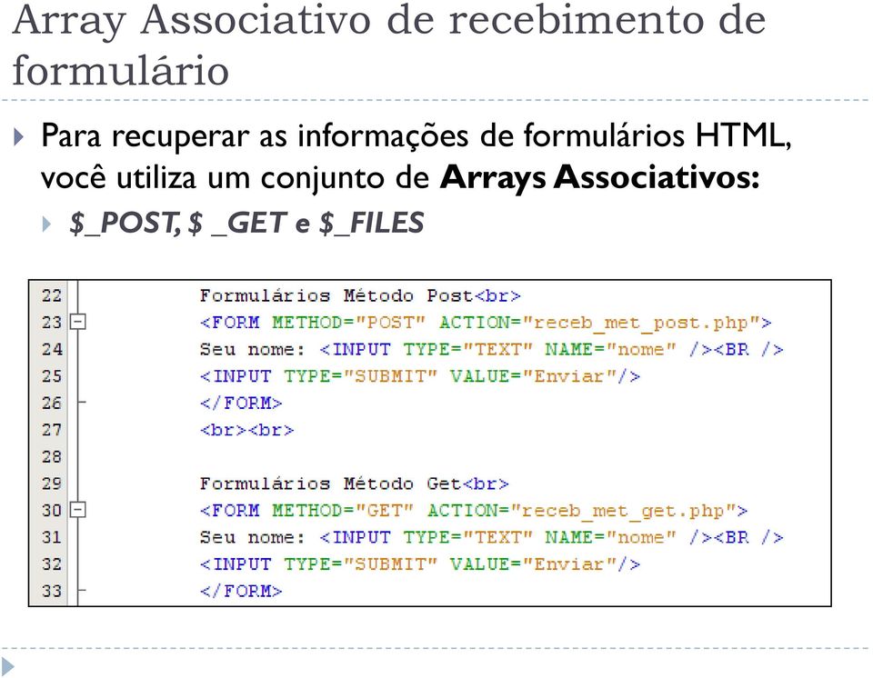 de formulários HTML, você utiliza um