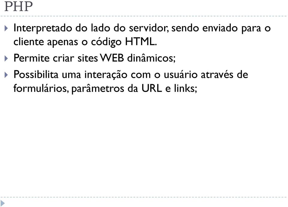 Permite criar sites WEB dinâmicos; Possibilita uma