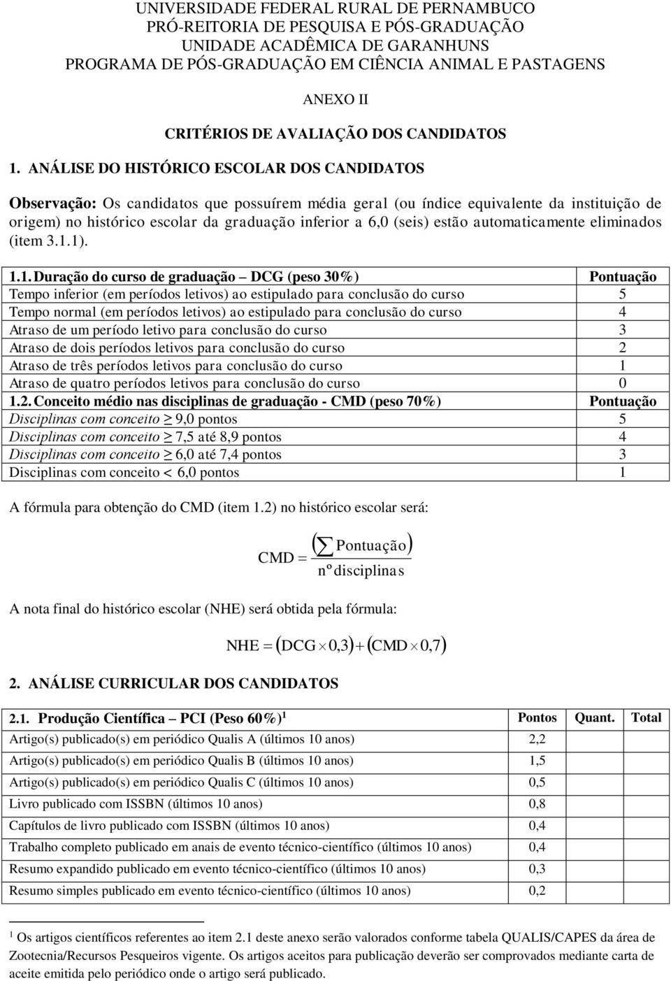 (seis) estão automaticamente eliminados (item 3.1.