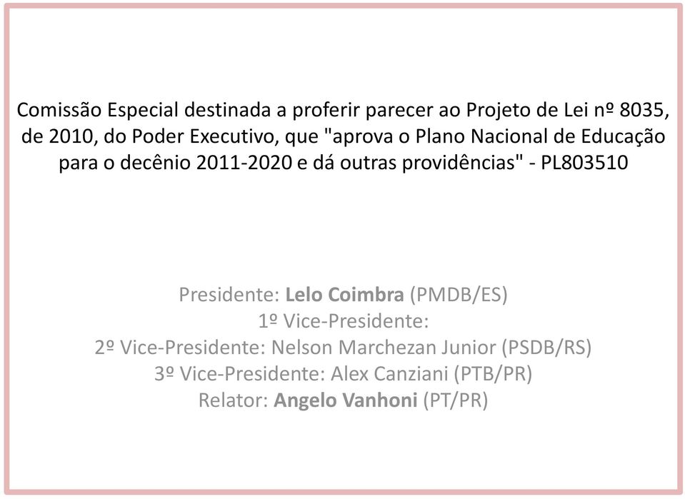 providências" - PL803510 Presidente: Lelo Coimbra (PMDB/ES) 1º Vice-Presidente: 2º