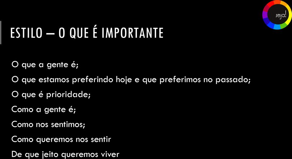 O que é prioridade; Como a gente é; Como nos