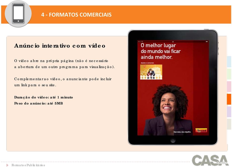 Complementar ao vídeo, o anunciante pode incluir um link para o seu site.