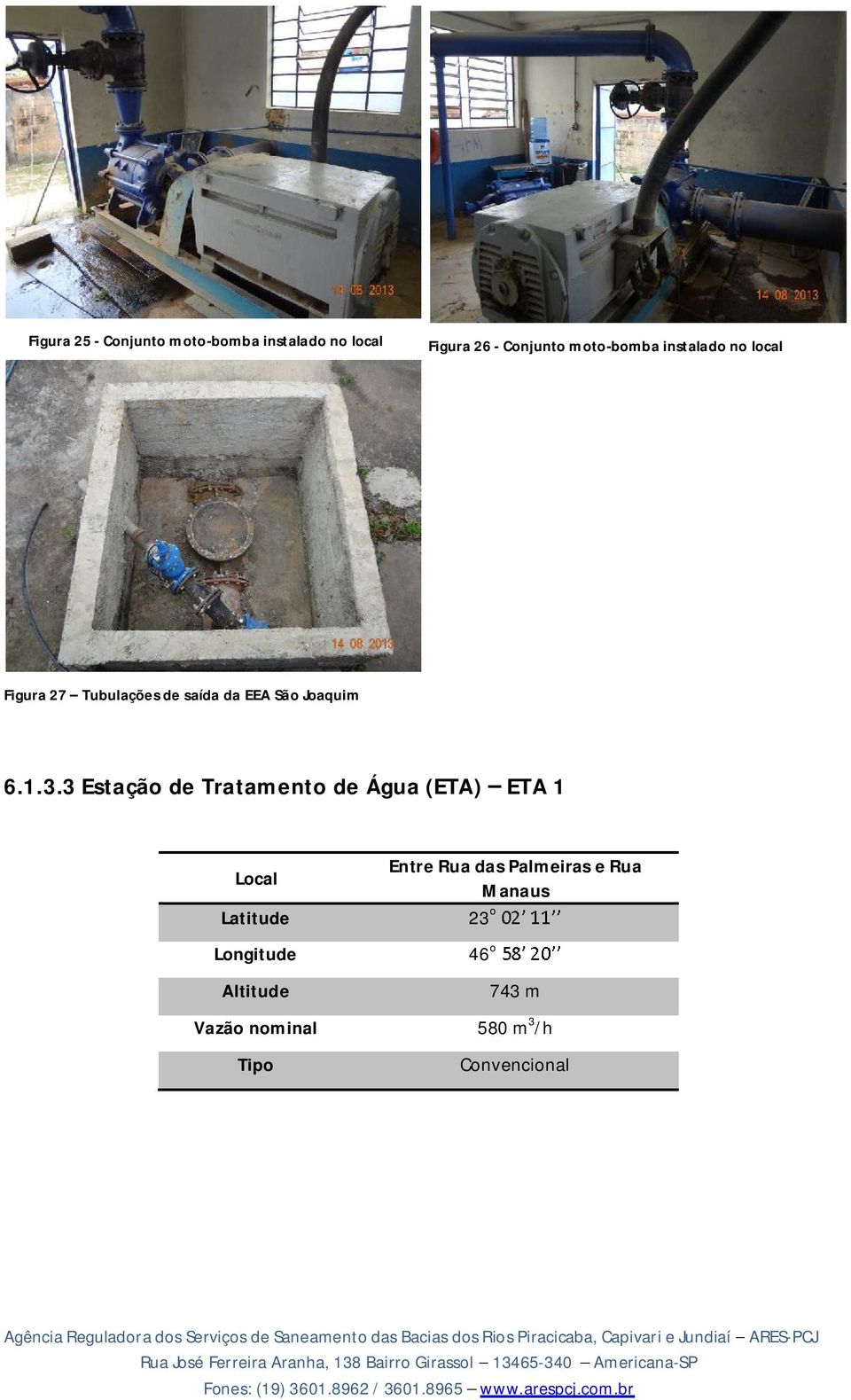 3 Estação de Tratamento de Água (ETA) ETA 1 Local Entre Rua das Palmeiras e Rua