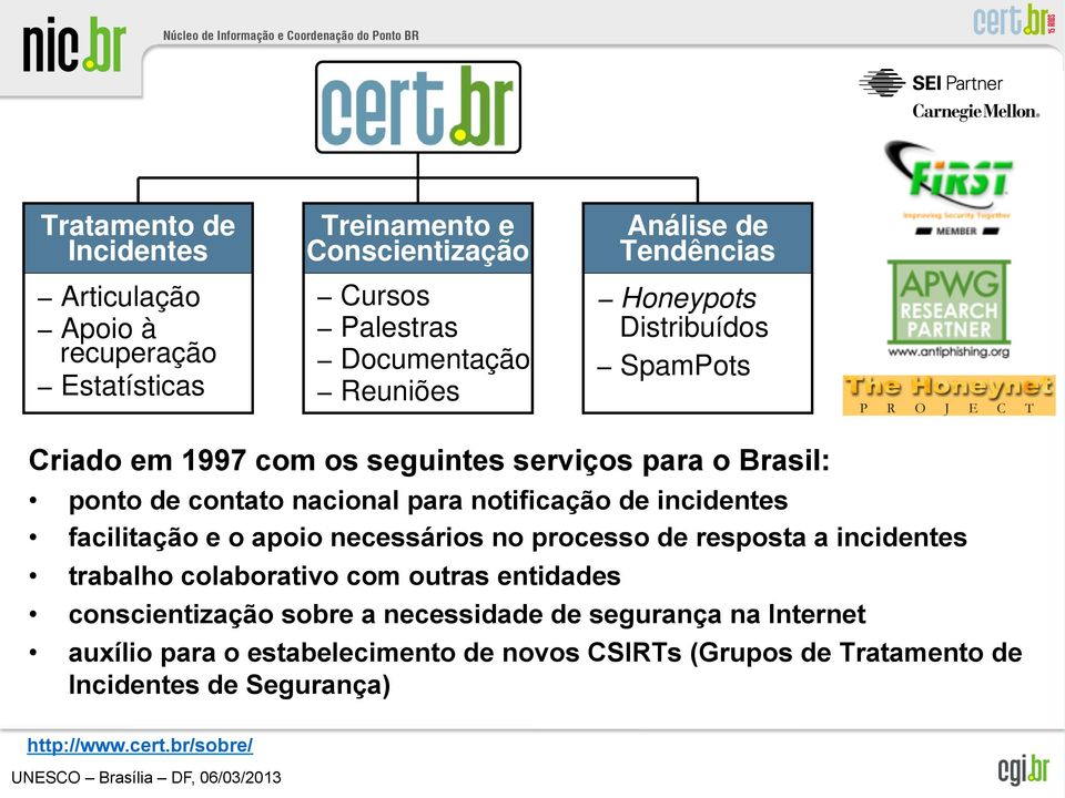 incidentes facilitação e o apoio necessários no processo de resposta a incidentes trabalho colaborativo com outras entidades conscientização sobre a