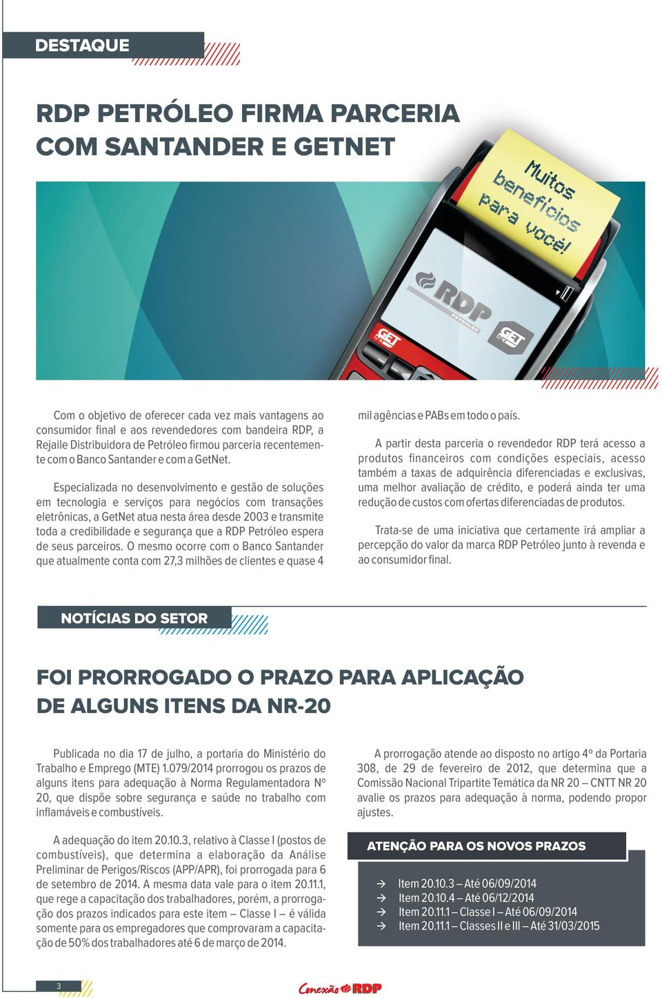 Especilizd no desenvolvimento e gestão de soluções em tecnologi e serviços pr negócios com trnsções eletrônics, GetNet tu nest áre desde 2003 e trnsmite tod credibilidde e segurnç que RDP Petróleo