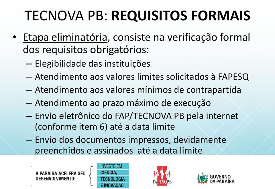 mínimos de contrapartida Atendimento ao prazo máximo de execução Envio eletrônico do FAP/TECNOVA PB pela internet
