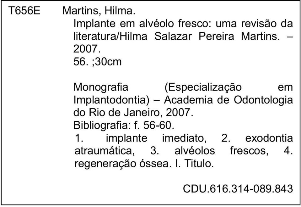 56. ;30cm Monografia (Especialização em Implantodontia) Academia de Odontologia do Rio de