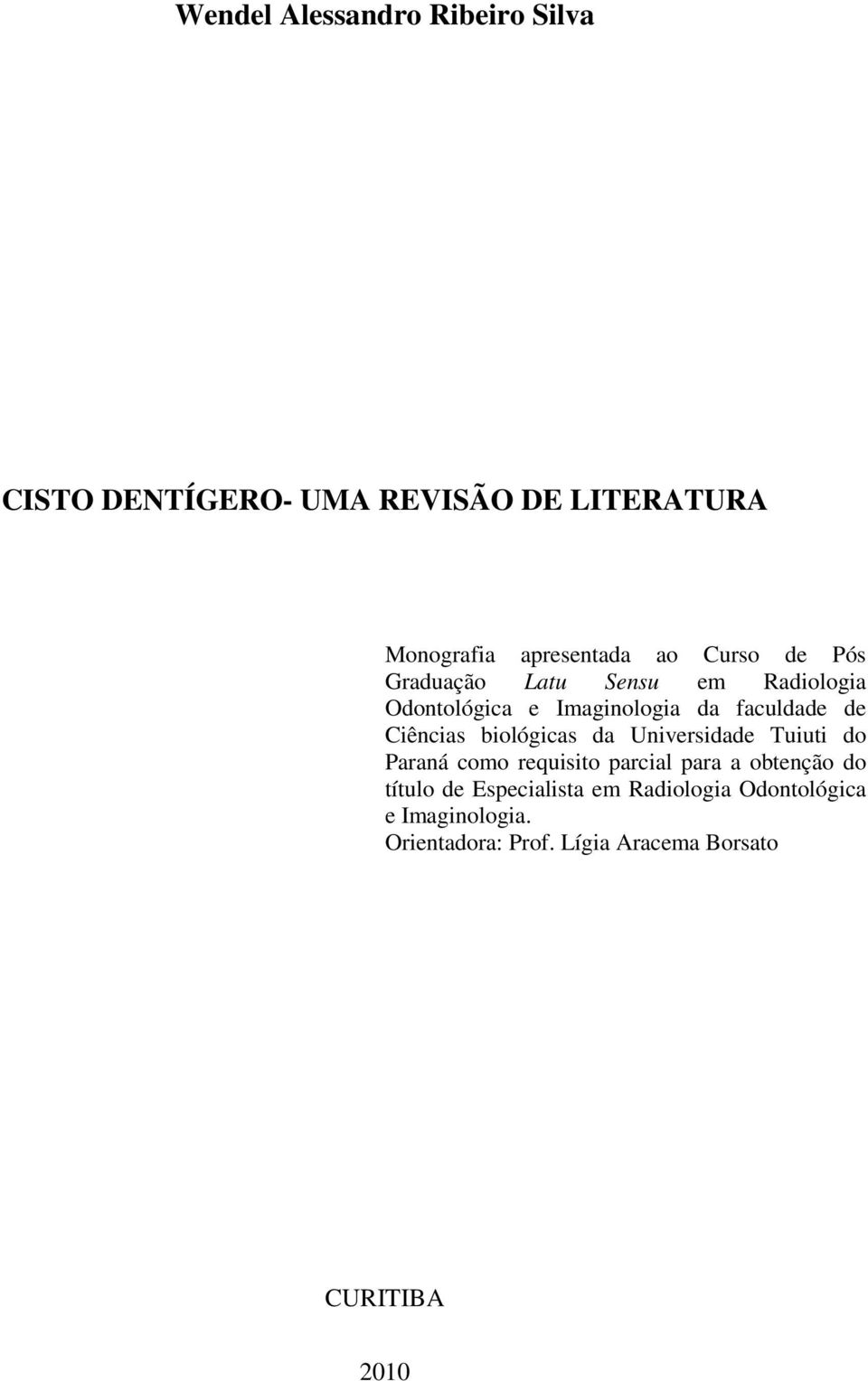 biológicas da Universidade Tuiuti do Paraná como requisito parcial para a obtenção do título de