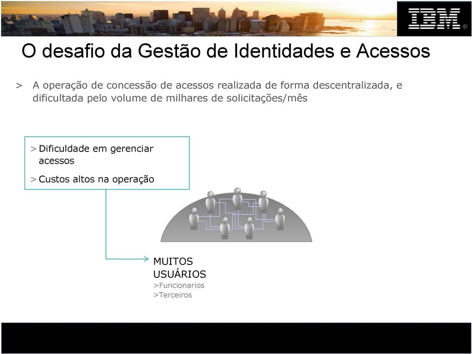 dificultada pelo volume de milhares de solicitações/mês >Dificuldade