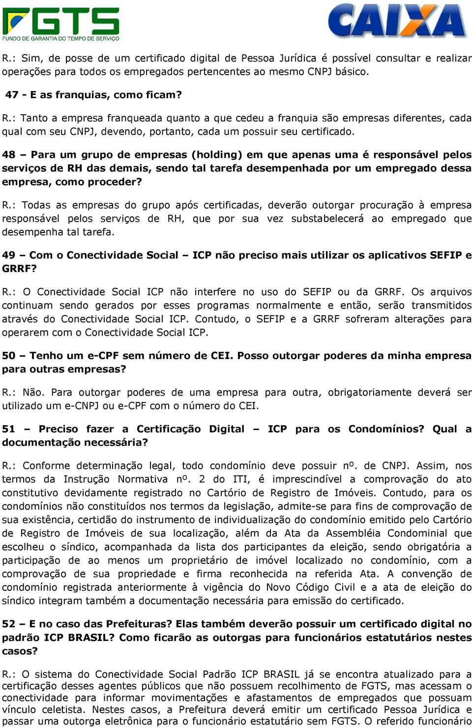 48 Para um grupo de empresas (holding) em que apenas uma é responsável pelos serviços de RH