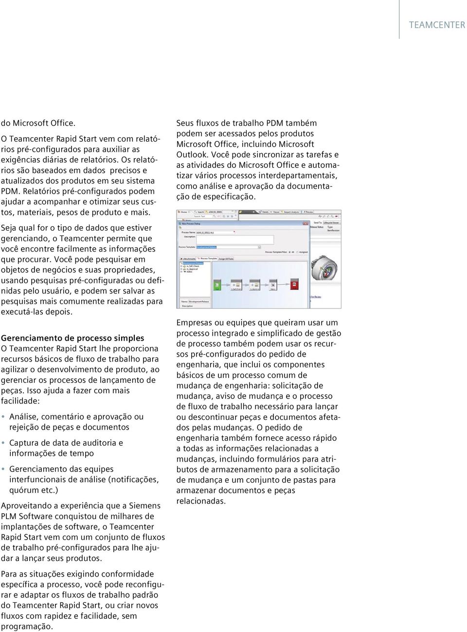 Relatórios pré-configurados podem ajudar a acompanhar e otimizar seus custos, materiais, pesos de produto e mais.