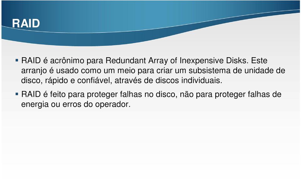 disco, rápido e confiável, através de discos individuais.