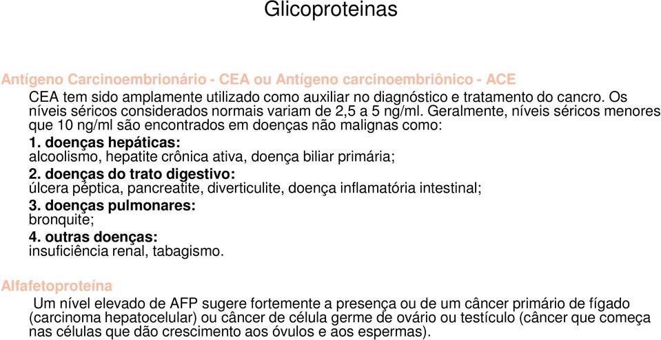 doenças hepáticas: alcoolismo, hepatite crônica ativa, doença biliar primária; 2. doenças do trato digestivo: úlcera péptica, pancreatite, diverticulite, doença inflamatória intestinal; 3.