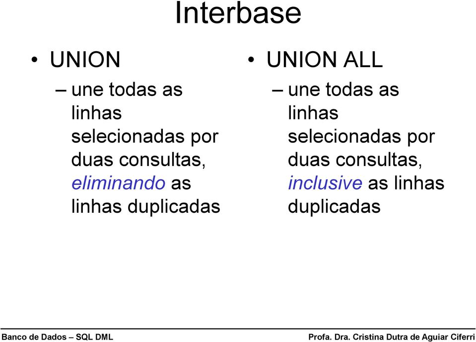 duplicadas UNION ALL une todas as linhas