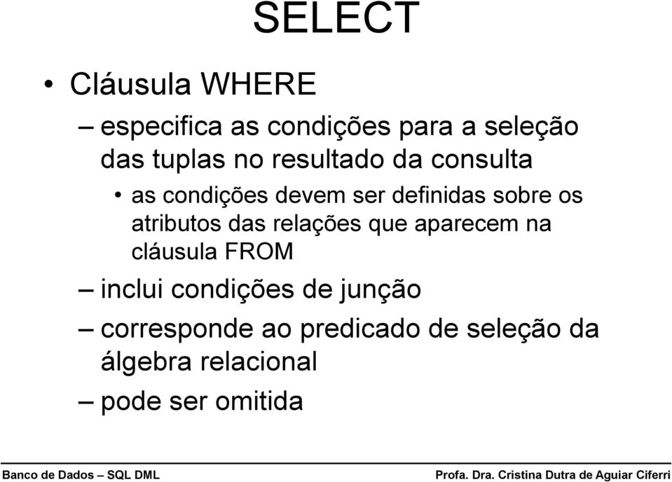 atributos das relações que aparecem na cláusula FROM inclui condições de