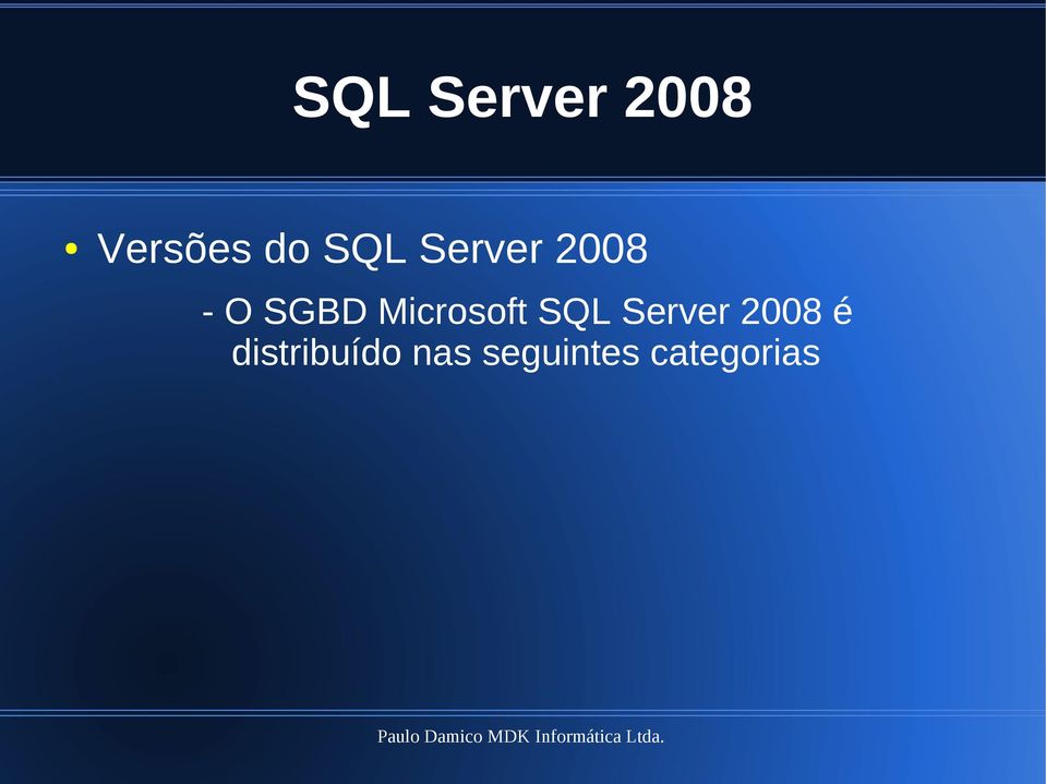 Microsoft SQL Server 2008 é