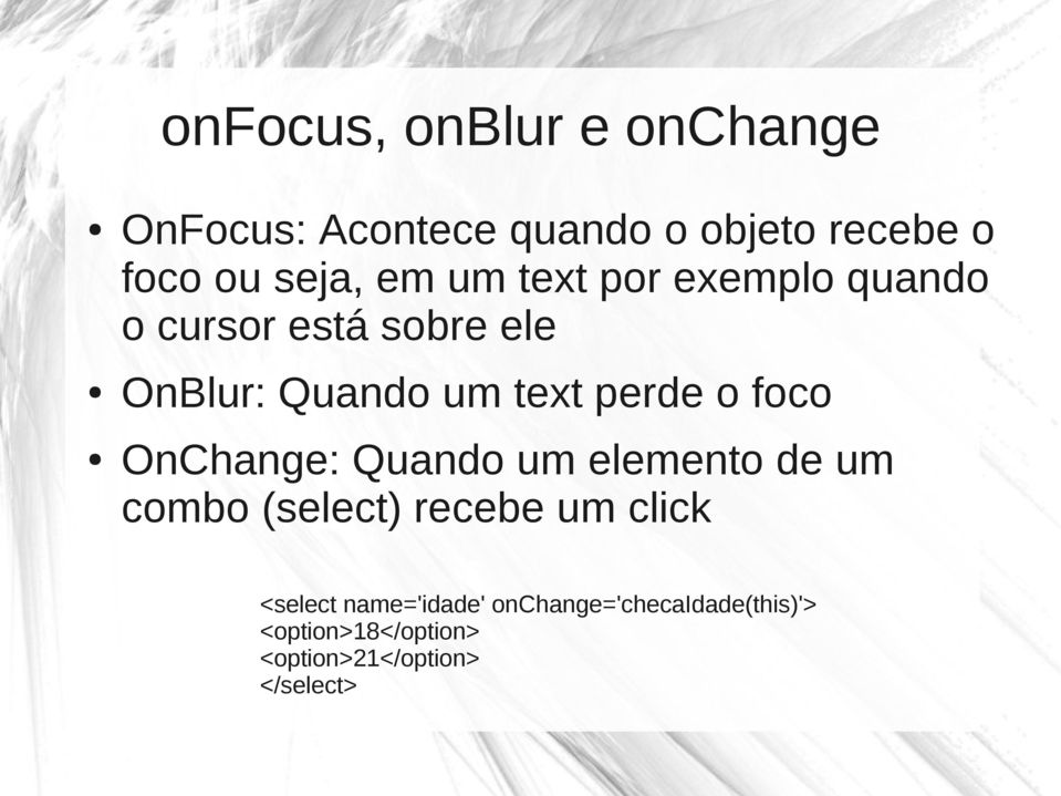 foco OnChange: Quando um elemento de um combo (select) recebe um click <select