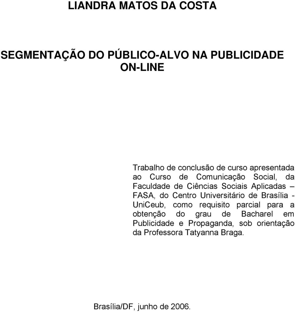 Centro Universitário de Brasília - UniCeub, como requisito parcial para a obtenção do grau de