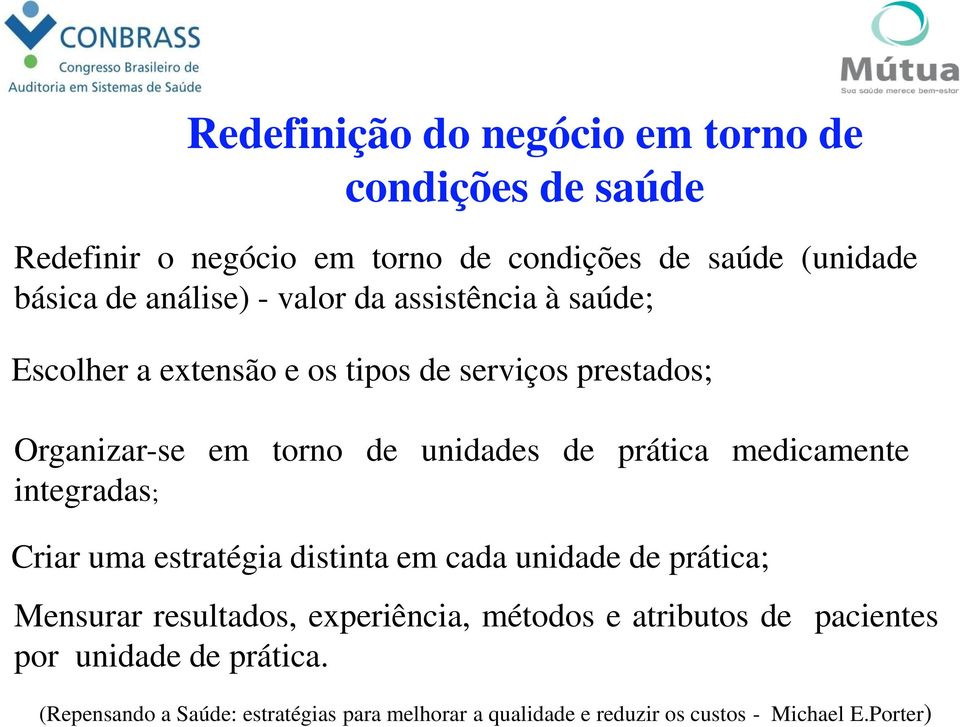 medicamente integradas; Criar uma estratégia distinta em cada unidade de prática; Mensurar resultados, experiência, métodos e