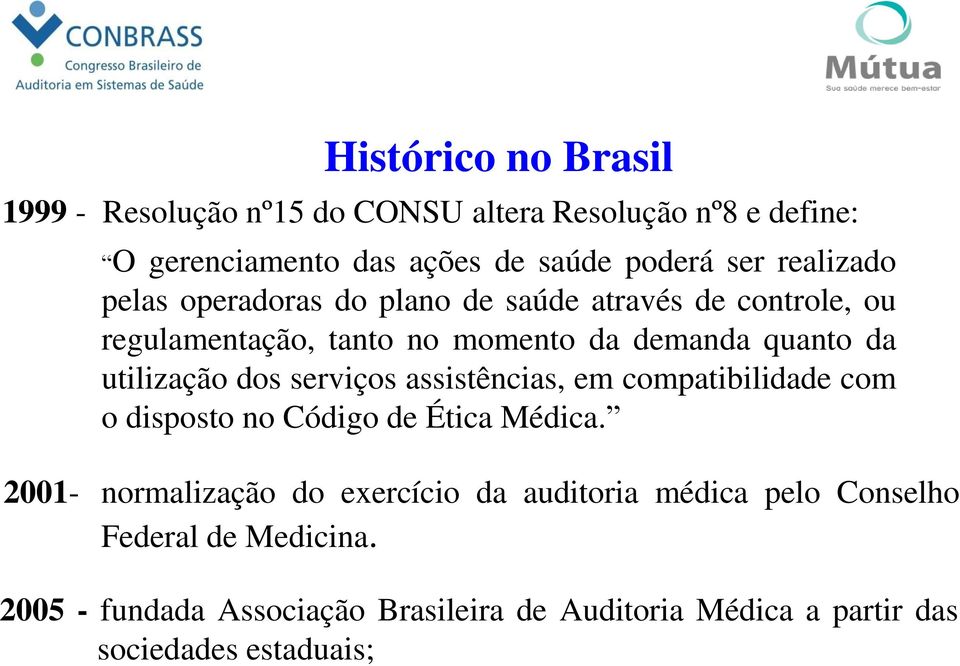 utilização dos serviços assistências, em compatibilidade com o disposto no Código de Ética Médica.