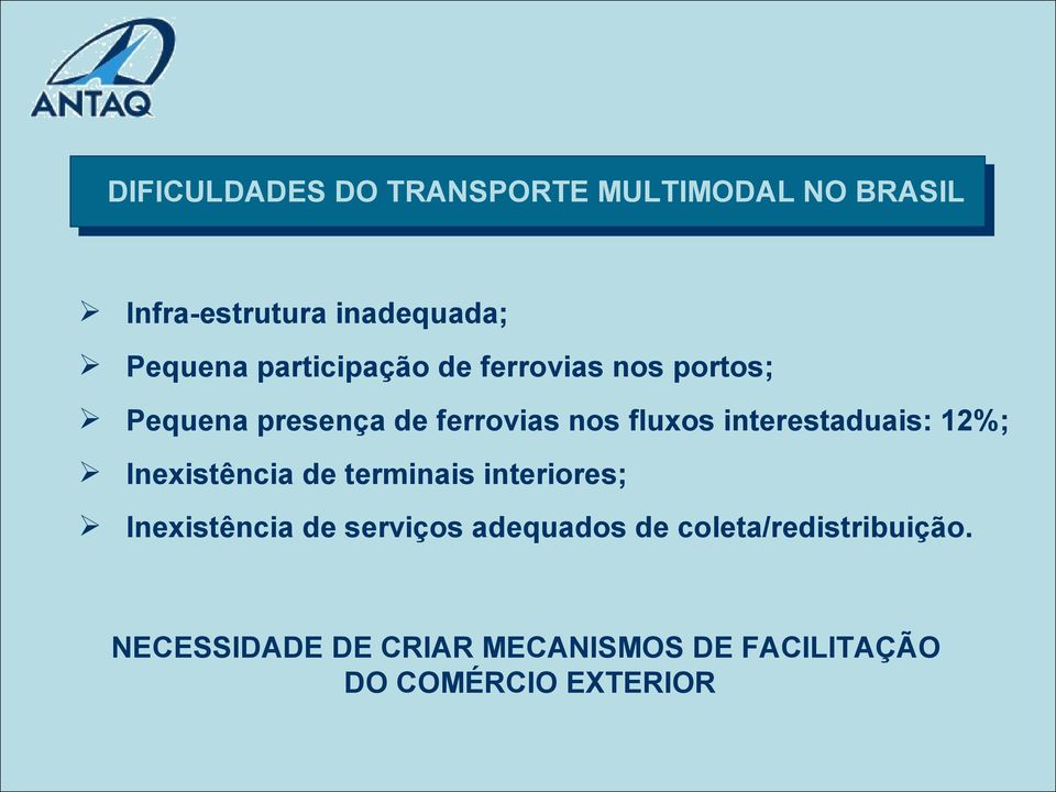 interestaduais: 12%; Inexistência de terminais interiores; Inexistência de serviços