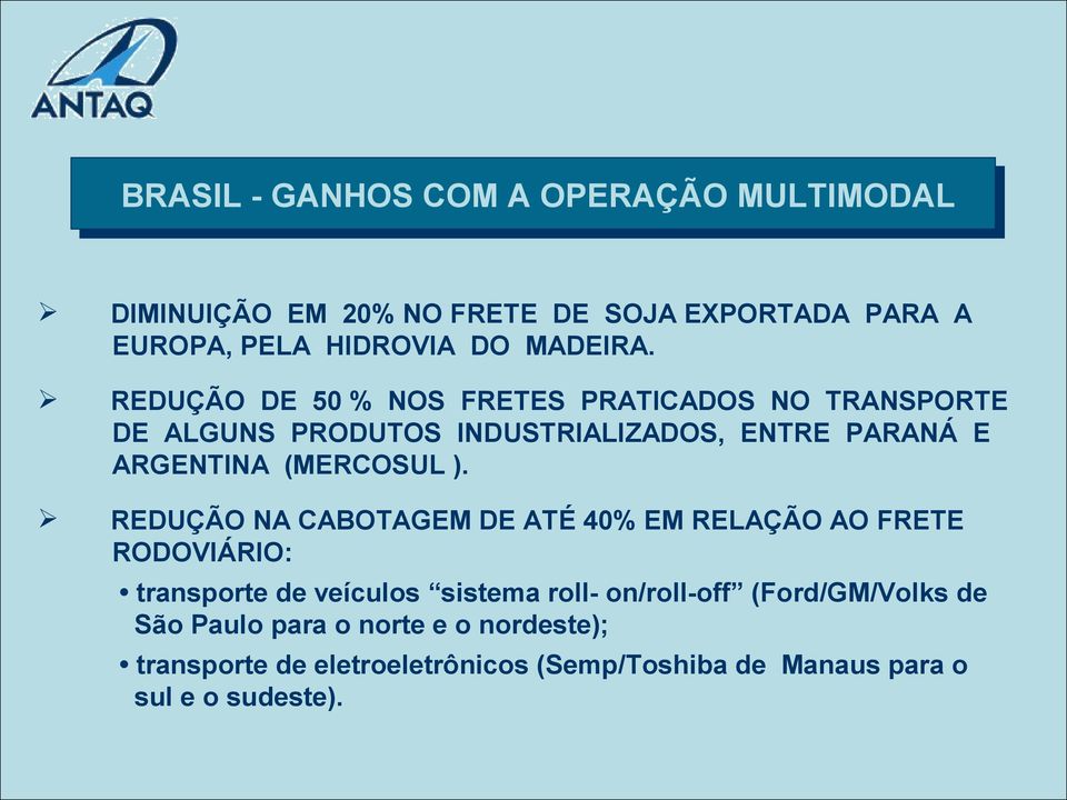 REDUÇÃO DE 50 % NOS FRETES PRATICADOS NO TRANSPORTE DE ALGUNS PRODUTOS INDUSTRIALIZADOS, ENTRE PARANÁ E ARGENTINA (MERCOSUL ).