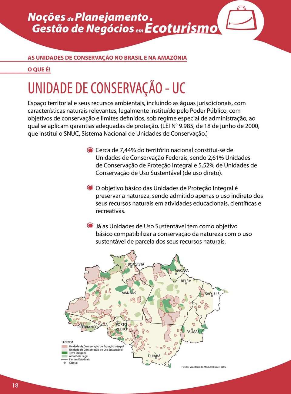 consrvação limits dfinidos, sob rgim spcial d administração, ao qual s aplicam garantias adquadas d protção. (LEI N 9.