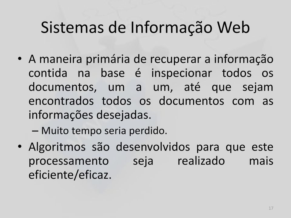 os documentos com as informações desejadas. Muito tempo seria perdido.