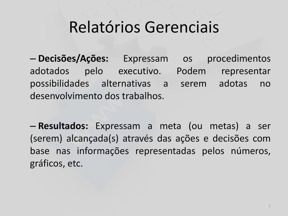 Podem representar possibilidades alternativas a serem adotas no desenvolvimento dos