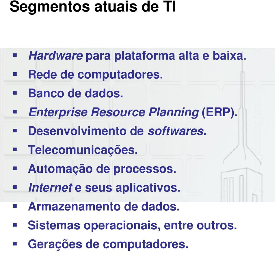 Desenvolvimento de softwares. Telecomunicações. Automação de processos.