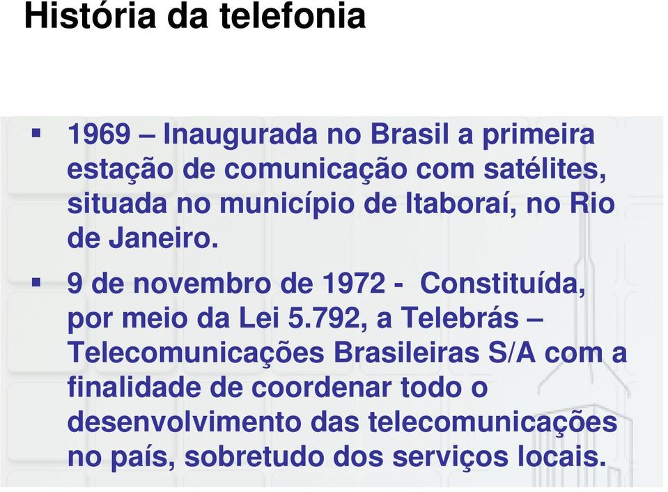 9 de novembro de 1972 - Constituída, por meio da Lei 5.