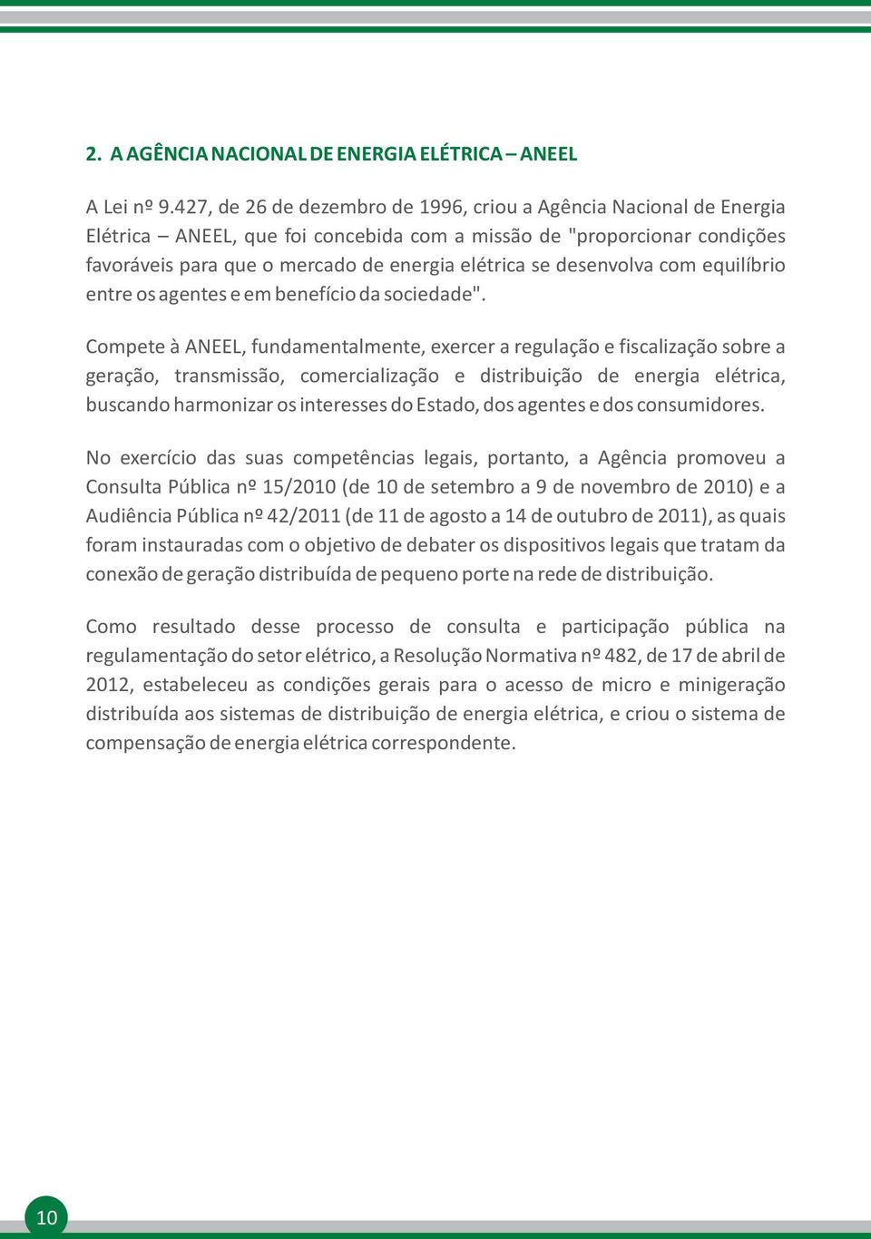 desenvolva com equilíbrio entre os agentes e em benefício da sociedade".