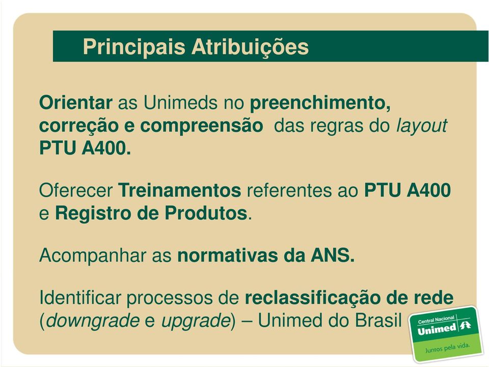 Oferecer Treinamentos referentes ao PTU A400 e Registro de Produtos.