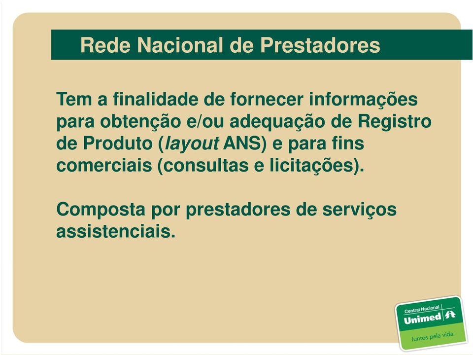 Produto (layout ANS) e para fins comerciais (consultas e