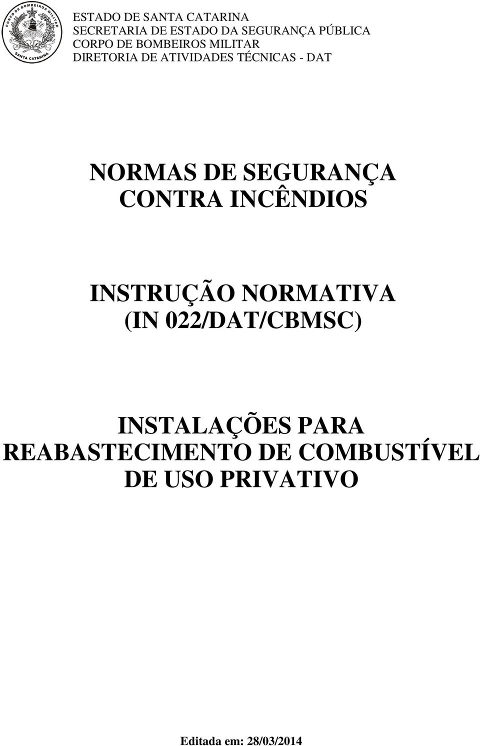 SEGURANÇA CONTRA INCÊNDIOS INSTRUÇÃO NORMATIVA (IN 022/DAT/CBMSC)