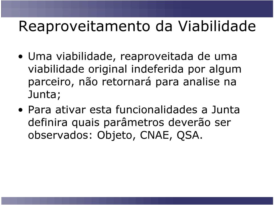 retornará para analise na Junta; Para ativar esta funcionalidades