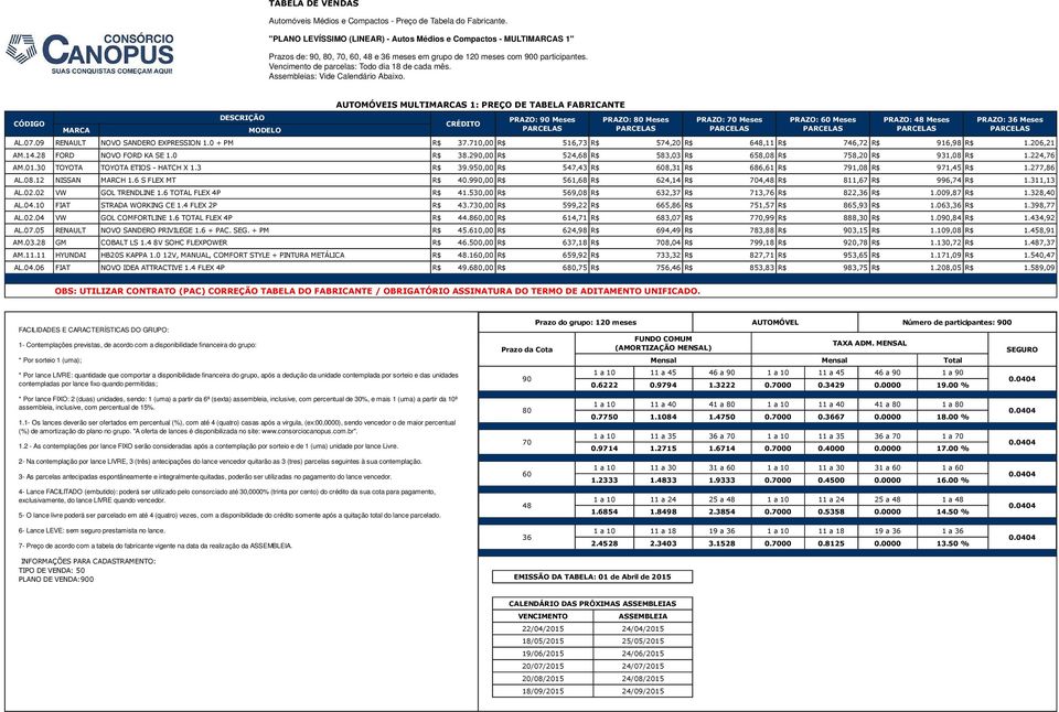 CÓDIGO MARCA DESCRIÇÃO MODELO AUTOMÓVEIS MULTIMARCAS 1: PREÇO DE TABELA FABRICANTE CRÉDITO PRAZO: Meses PRAZO: Meses PRAZO: Meses PRAZO: Meses PRAZO: 48 Meses PRAZO: Meses AL.07.