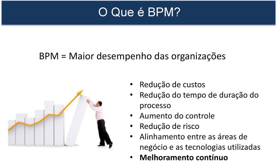 Redução do tempo de duração do processo Aumento do