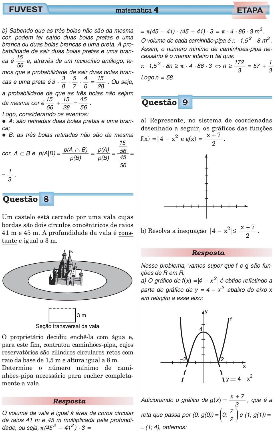 Ou seja, 8 7 6 8 a prbabilidade de que as três blas nã sejam da mesma cr é +.