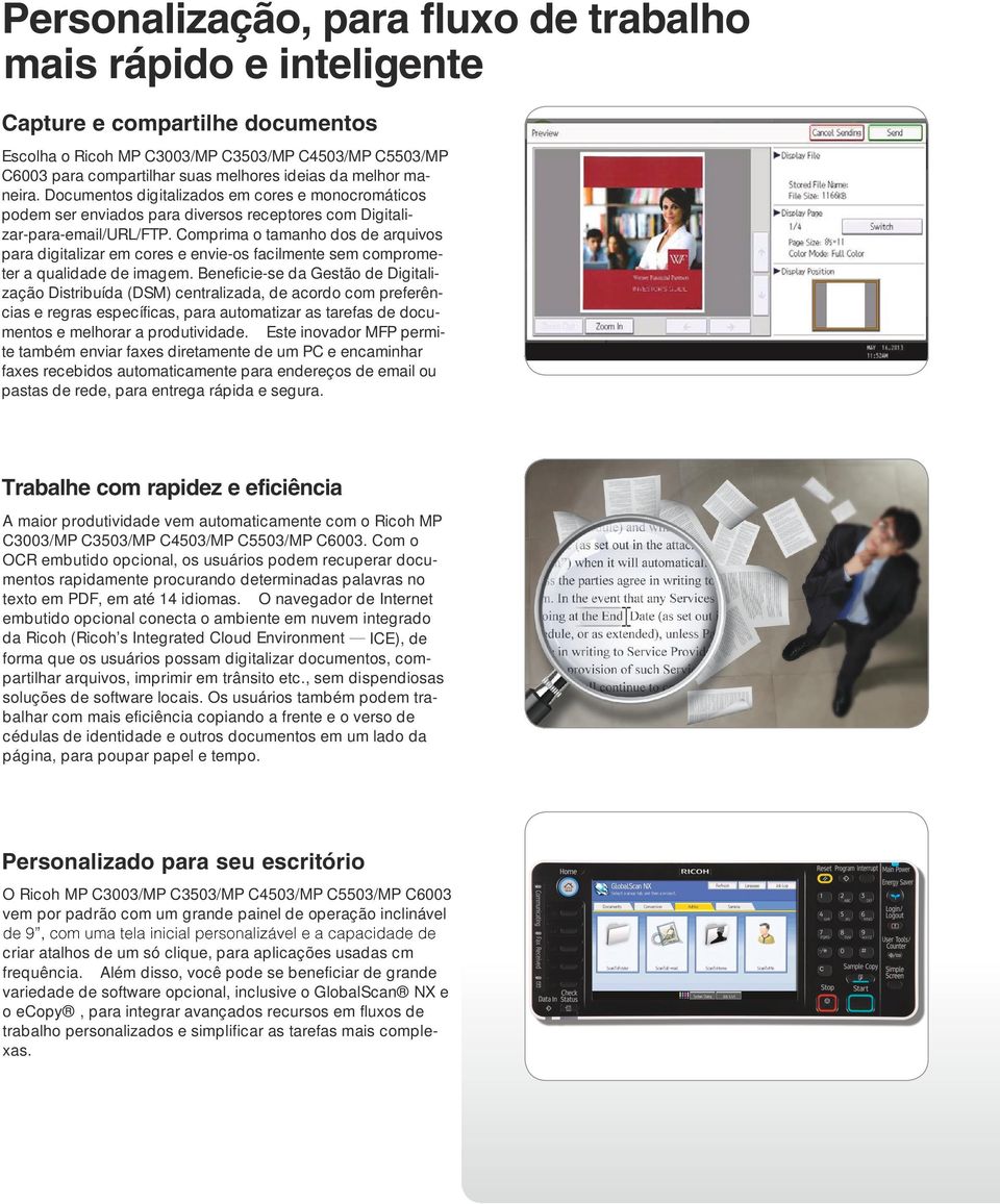 Comprima o tamanho dos de arquivos para digitalizar em cores e envie-os facilmente sem comprometer a qualidade de imagem.