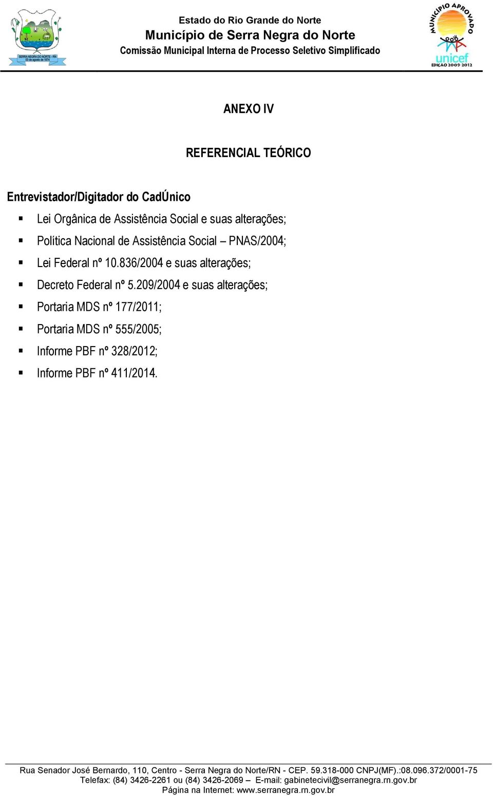 Lei Federal nº 10.836/2004 e suas alterações; Decreto Federal nº 5.