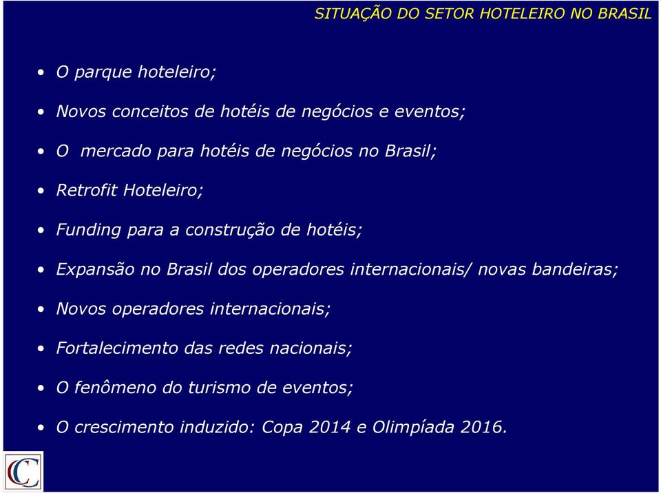 Expansão no Brasil dos operadores internacionais/ novas bandeiras; Novos operadores internacionais;