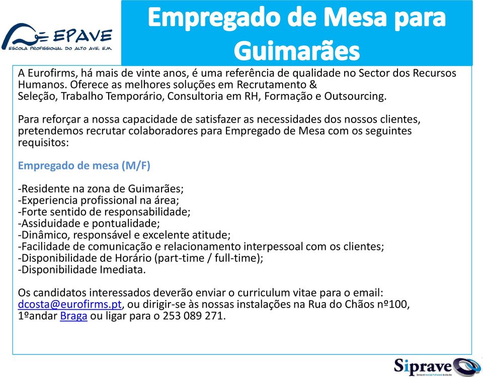 Para reforçar a nossa capacidade de satisfazer as necessidades dos nossos clientes, pretendemos recrutar colaboradores para Empregado de Mesa com os seguintes requisitos: Empregado de mesa (M/F)