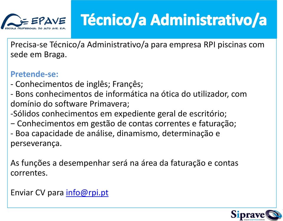 software Primavera; -Sólidos conhecimentos em expediente geral de escritório; Conhecimentos em gestão de contas correntes e