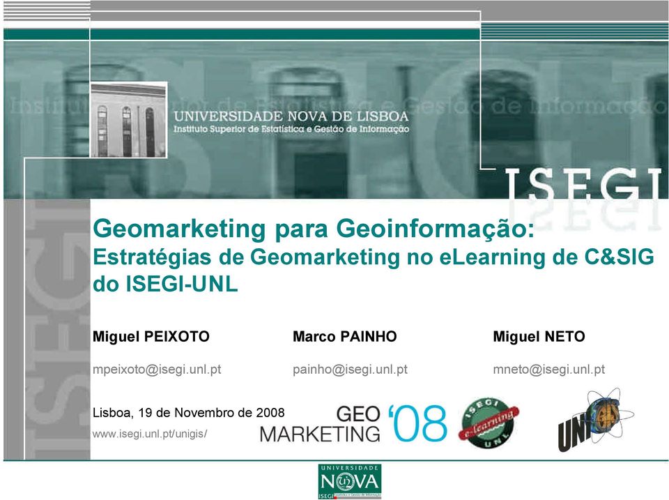 NETO mpeixoto@isegi.unl.pt painho@isegi.unl.pt mneto@isegi.unl.pt Lisboa, 19 de Novembro de 2008 www.