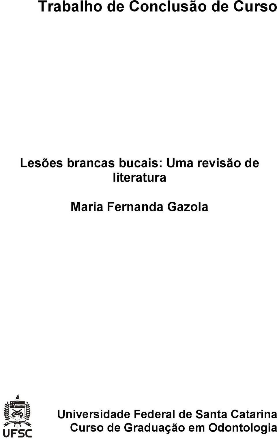 Maria Fernanda Gazola Universidade Federal