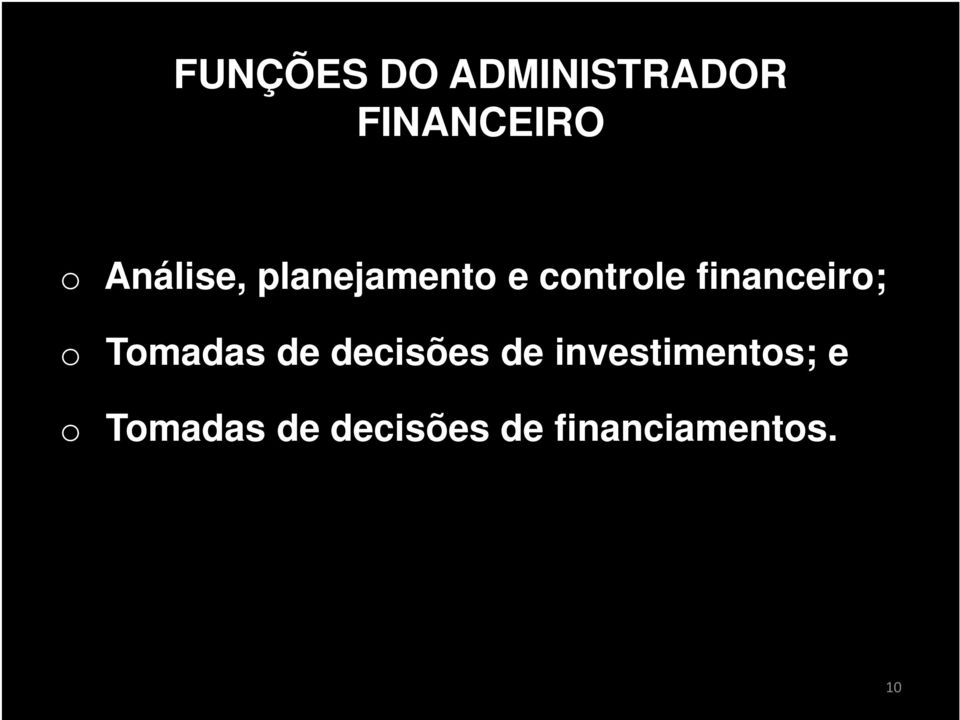 financeiro; o Tomadas de decisões de