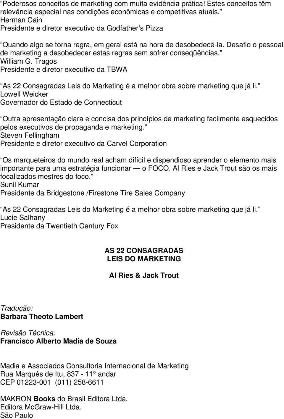 Desafio o pessoal de marketing a desobedecer estas regras sem sofrer conseqüências. William G.