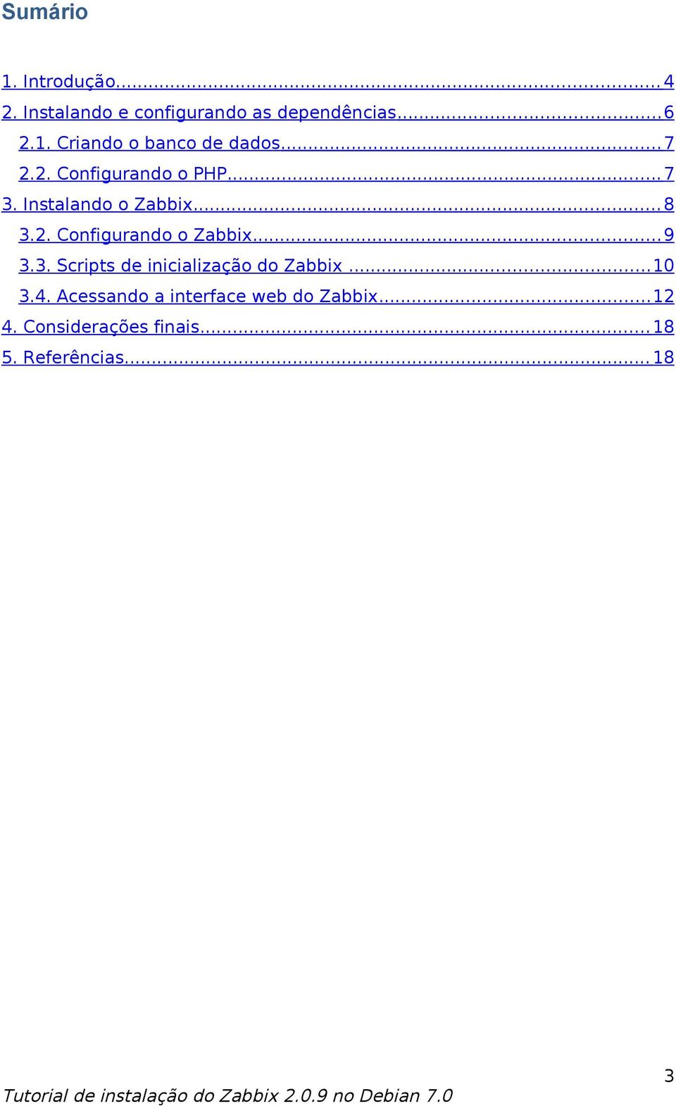 .. 9 3.3. Scripts de inicialização do Zabbix...10 3.4.